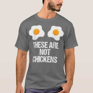These Are Not Chickens Womens Rights Pro Choice 58 T-shirt