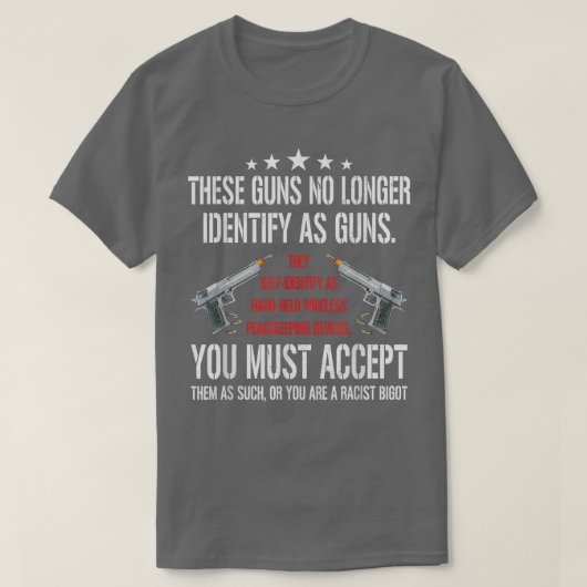 These Guns No Longer Identify As Guns Funny Gun Ri T-shirt (Design voorkant)