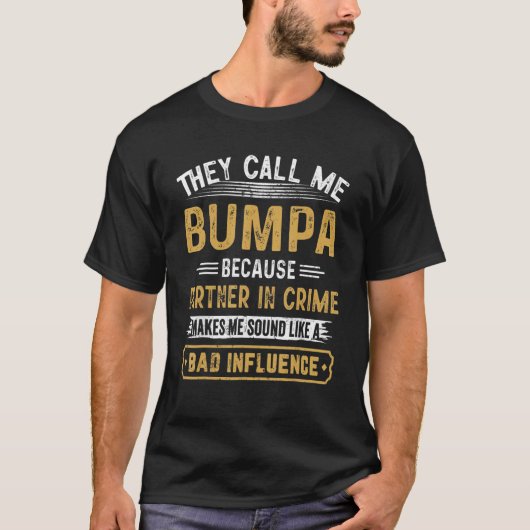 They Call Me Bumpa Because Partner In Crime Father T-shirt (Voorkant)