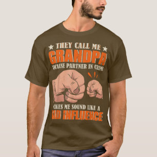 They Call Me Grandpa Because Partner In Crime Chri T-shirt