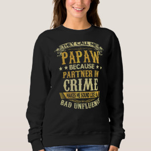 They Call Me Papaw Because Partner In Crime Father Trui