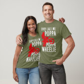 They Call Me Poppa Poppa Wheelie Design For A T-shirt (Unisex)