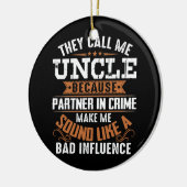 They Call Me Uncle Because Partner In Crime Keramisch Ornament (Links)