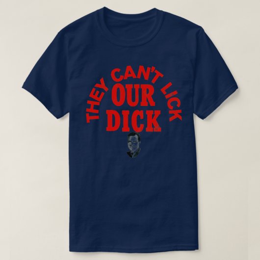 They Cant Lick Our Dick Richard Nixon Campaign Slo T-shirt (Design voorkant)