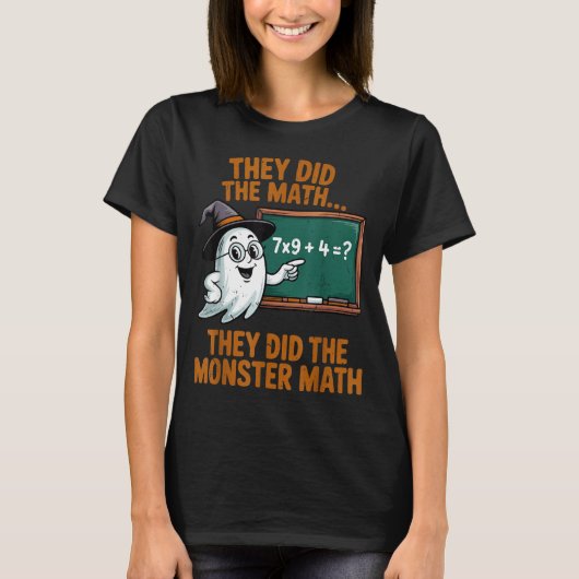 They Did Monster Math Teacher Halloween Costume Pr T-shirt (Voorkant)