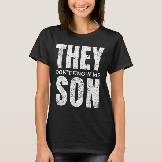 They Dont Know Me Son Bodybuilder Workout Gym Moti T-shirt (Voorkant)