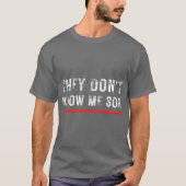 They Dont Know Me Son BodyBuliding Funny T-shirt (Voorkant)