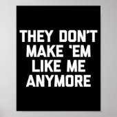 They Don't Make em Like Me Anymore - Funny Saying Poster (Voorkant)