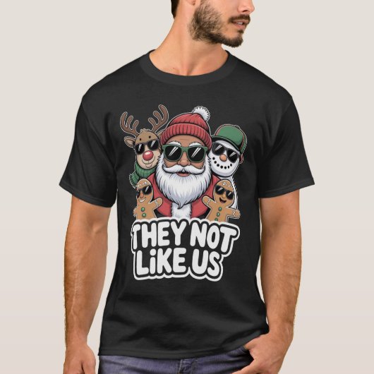 They Not Like Us Funny Hip Hop Santa Christmas T-shirt (Voorkant)