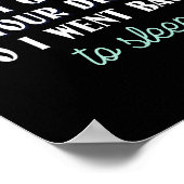 They Said Don’t Give Up On Your Dreams So I Went T Poster (Hoek)