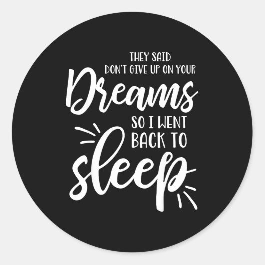 They Said Don't Give Up On Your Dreams I Went Back Ronde Sticker (Voorkant)