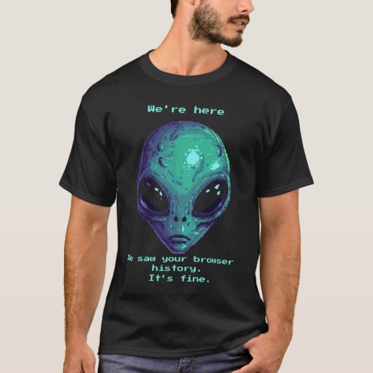They Saw Your Browser History T-shirt (Voorkant)