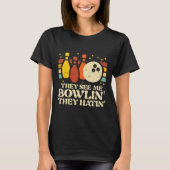They See Me Bowlin They Hatin Funny Bowler Men Wom T-shirt (Voorkant)