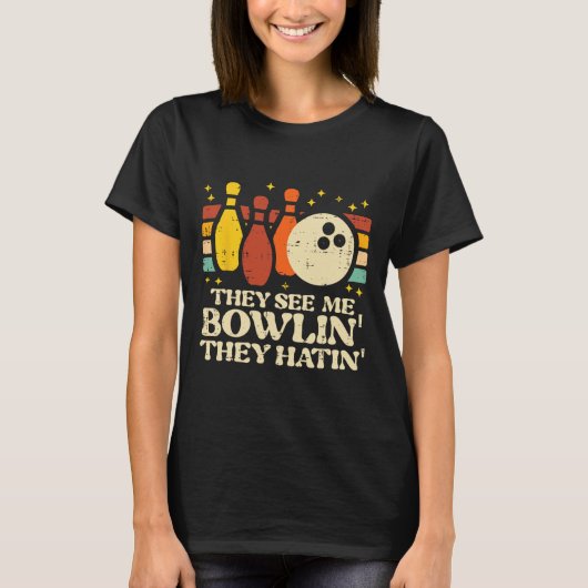 They See Me Bowlin They Hatin Funny Bowler Men Wom T-shirt (Voorkant)