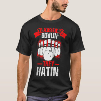 They See Me Bowlin' They Hatin' Strike Bowling Fan T-shirt