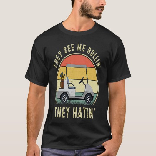 They See Me Rollin They Hatin  Golfers T-shirt (Voorkant)