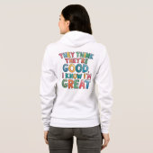 They think they're good I know I'm great Hoodie (Achterkant volledig)