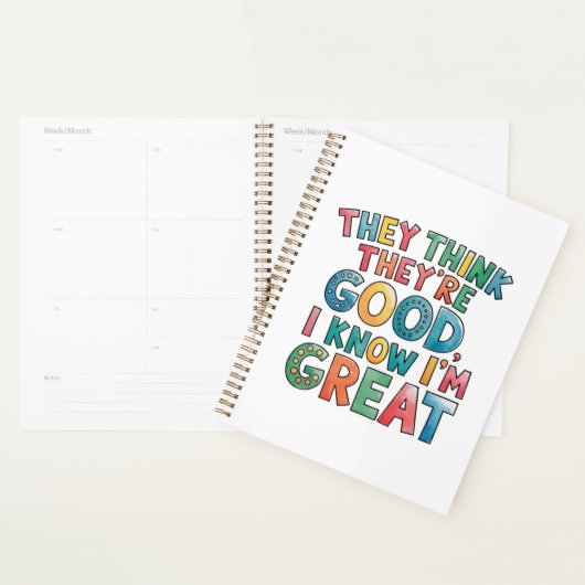 They think they're good I know I'm great Planner (Display)