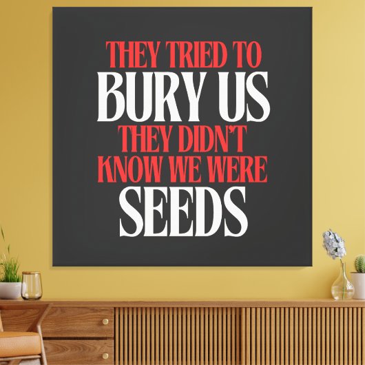They Tried To Bury Us |  Canvas Afdruk (Insitu (Woonkamer))