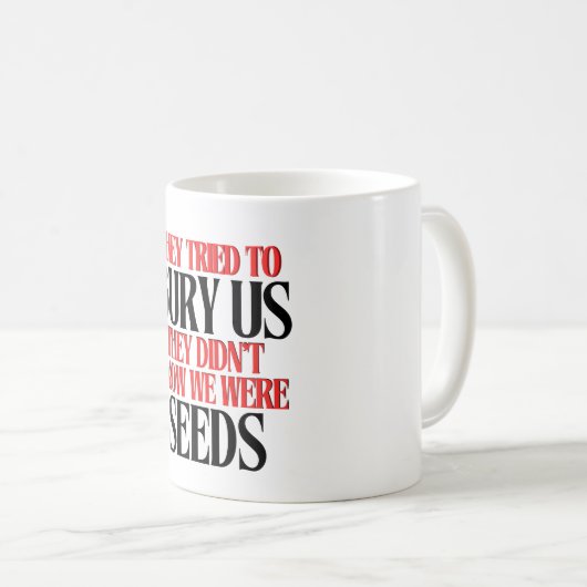 They Tried To Bury Us | Coffee Mug Koffiemok (Voorkant rechts)