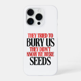 They Tried To Bury Us |  iPhone 16 Pro Hoesje
