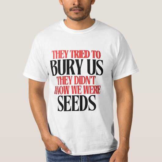 They Tried To Bury Us |  T-shirt (Voorkant)