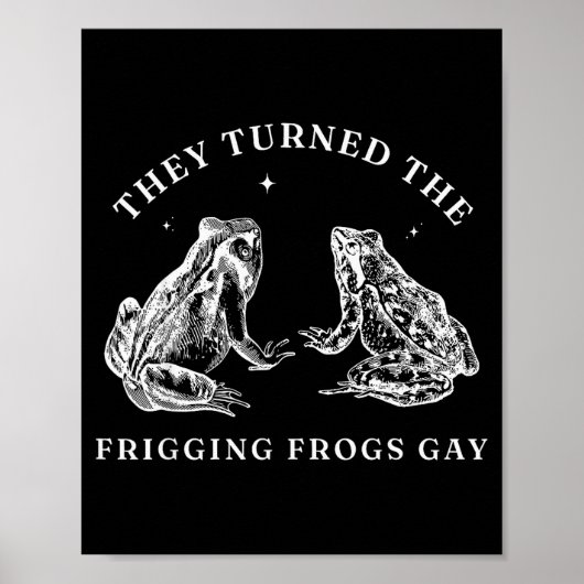 They Turned The Friggin' Frogs Gay Funny Frog Lgbt Poster (Voorkant)