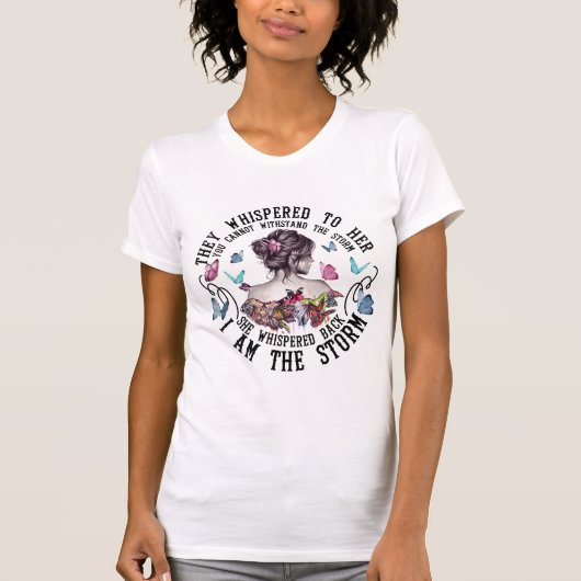 They Whispered To Her I Am The Storm T-shirt (Voorkant)