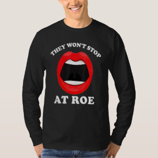 They Won't Stop At Roe Women's Right Feminist T-shirt