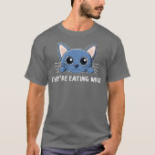 theyre eating what theyre eating cat t-shirt (Voorkant)
