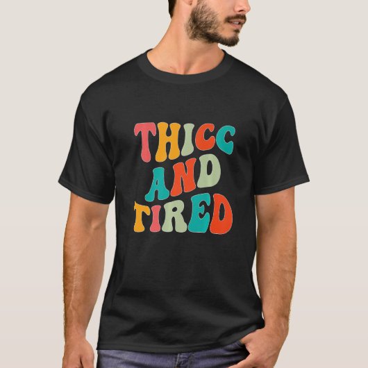 Thicc And Tired Saying Groovy Thicc & Tired Women  T-shirt (Voorkant)