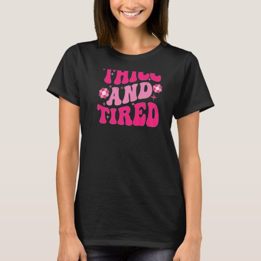 Thicc And Tired Saying Groovy Thicc & Tired Women  T-shirt (Voorkant)