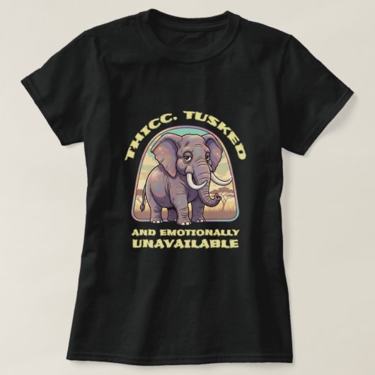 Thicc, tusked and emotionally unavailable t-shirt (Design voorkant)