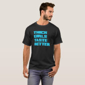 Thick Girls Taste Better T-shirt (Voorkant volledig)
