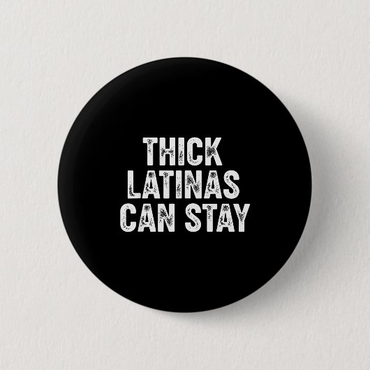 Thick Latinas Can Stay Ronde Button 5,7 Cm (Voorkant)