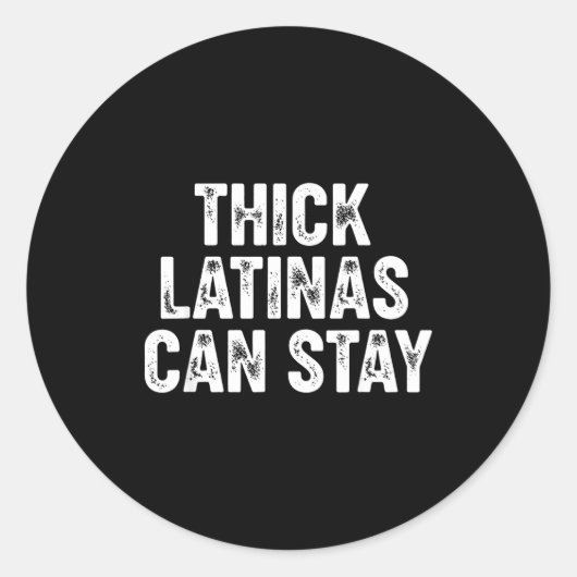 Thick Latinas Can Stay  Ronde Sticker (Voorkant)