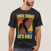 Thick Thighs And Loc'd Vibes Black History Month D T-shirt (Voorkant)