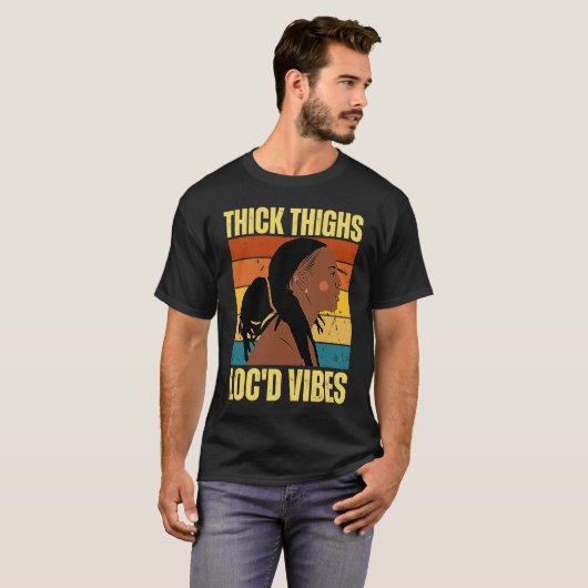 Thick Thighs And Loc'd Vibes Black History Month D T-shirt (Voorkant volledig)