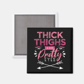 Thick Thighs And Pretty Eyes Motivation Beautiful  Magneet (Voorkant / Achterkant)
