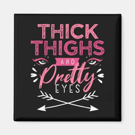 Thick Thighs And Pretty Eyes Motivation Beautiful  Magneet (Voorkant)