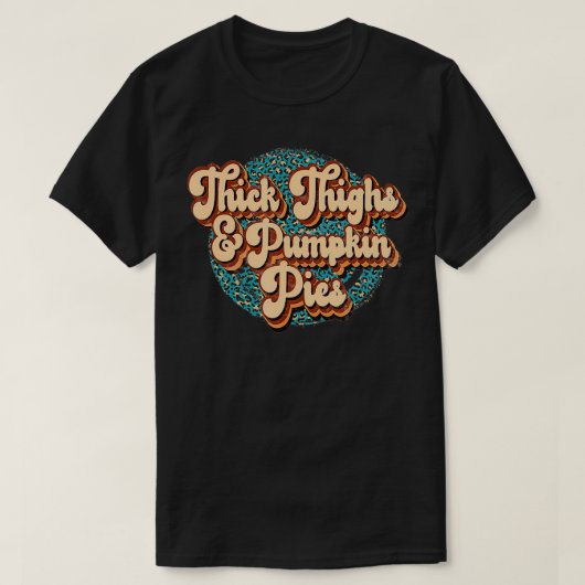 Thick Thighs and Pumpkin Pies Funny Thanksgiving T T-shirt (Design voorkant)
