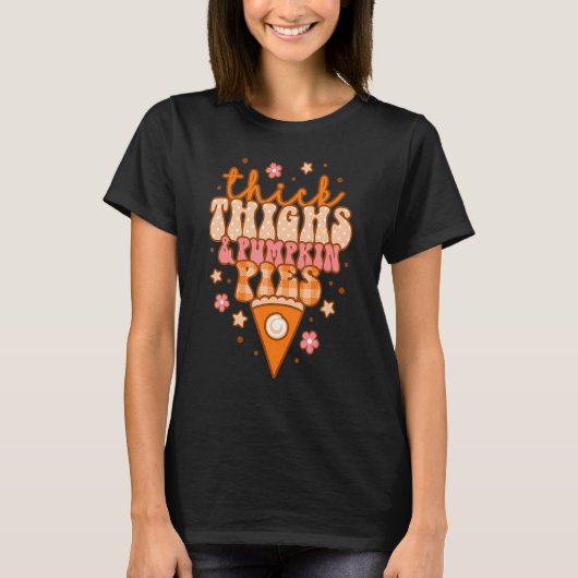 Thick Thighs And Pumpkin Pies Retro Groovy Thanksg T-shirt (Voorkant)