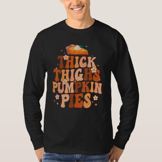 Thick Thighs And Pumpkin Pies Thanksgiving Fall Se T-shirt (Voorkant)
