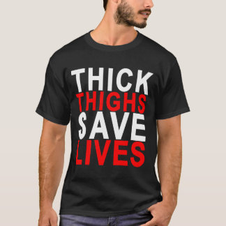 THICK THIGHS BESPAAR LEVEN.png T-shirt