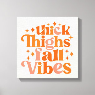 Thick Thighs Herfst Vibes Canvas Afdruk
