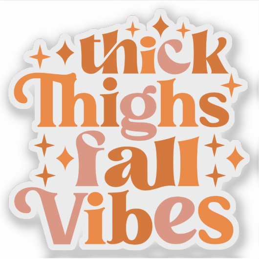 Thick Thighs Herfst Vibes Sticker (Voorkant)