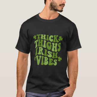 Thick Thighs Irish Vibes  Shamrock St Patri T-shirt