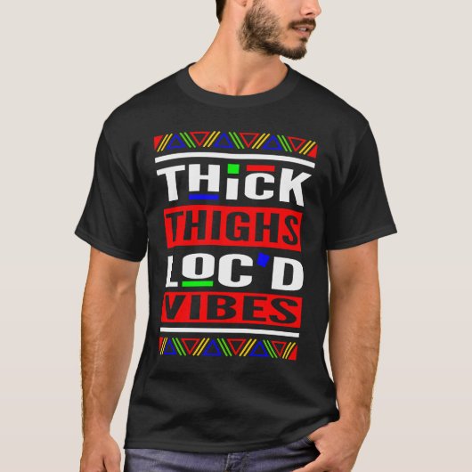 Thick Thighs Loc'd Vibes Loc'd Up T-shirt (Voorkant)