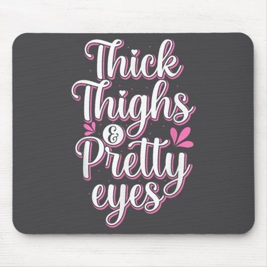 Thick Thighs Pretty Eyes Gym Motivation Quote Work Muismat (Voorkant)
