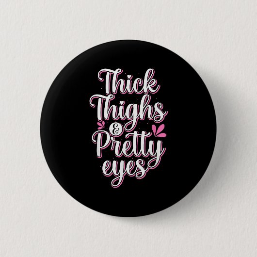 Thick Thighs Pretty Eyes Gym Motivation Quote Work Ronde Button 5,7 Cm (Voorkant)